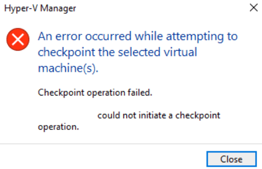 Hyper-V Checkpoint Operation Failed Hyper-V Checkpoint Operation Failed