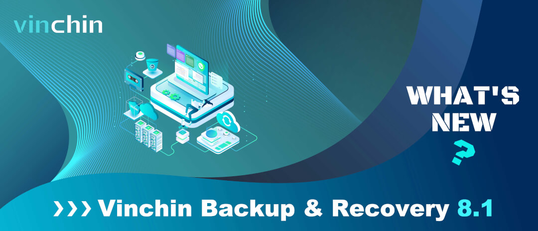 vinchin-backup-&-recovery-8.1:-what's-new?