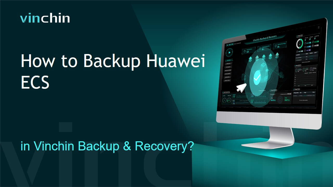 How to Backup Huawei ECS in Vinchin Backup & Recovery?