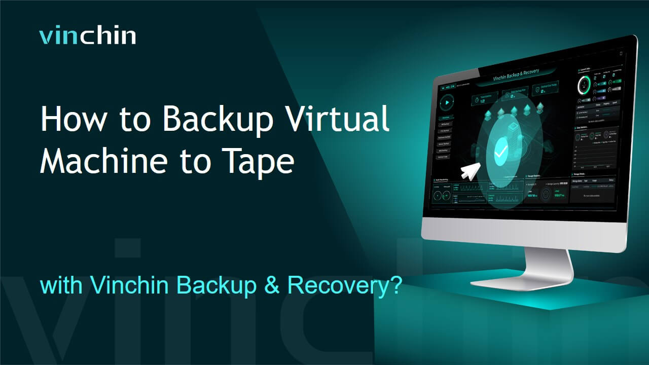 How to Backup Virtual Machine to Tape with Vinchin Backup & Recovery?