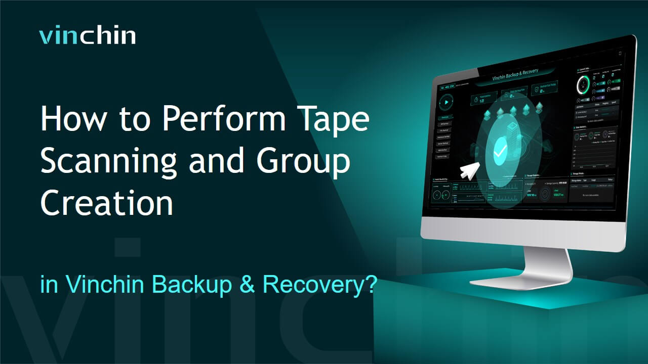 How to Perform Tape Scanning and Group Creation in Vinchin Backup & Recovery?