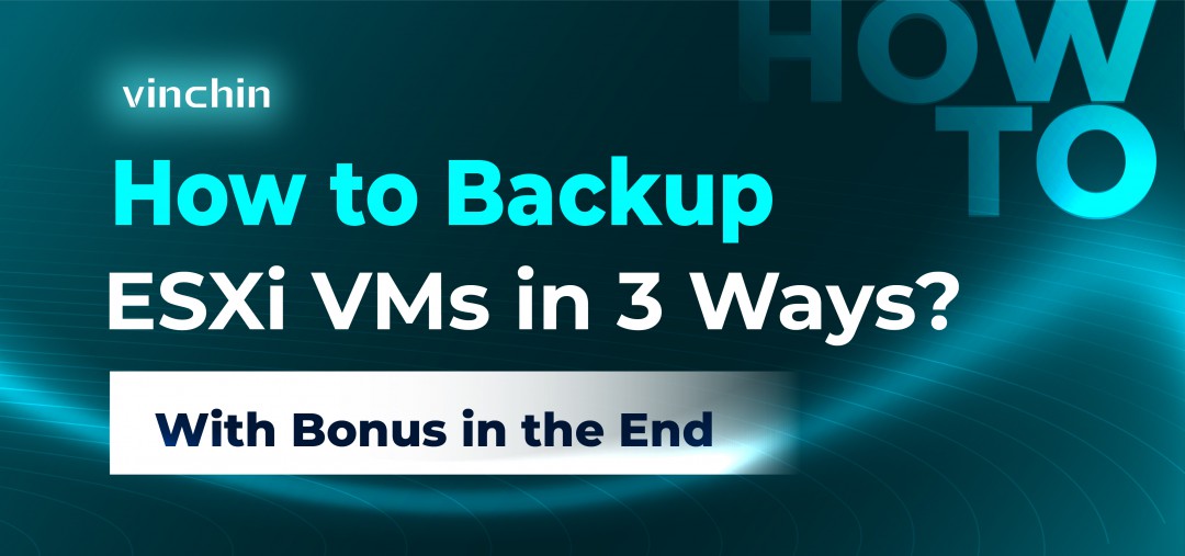 How to Backup ESXi VMs in 3 Ways? | With Bonus in the End