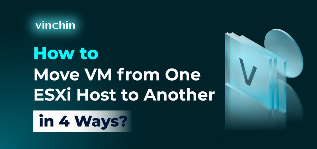 How to Move VM from One ESXi Host to Another in 4 Ways?
