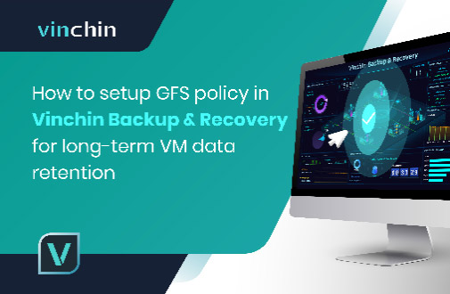 How to setup GFS policy in Vinchin Backup & Recovery for long-term VM data retention