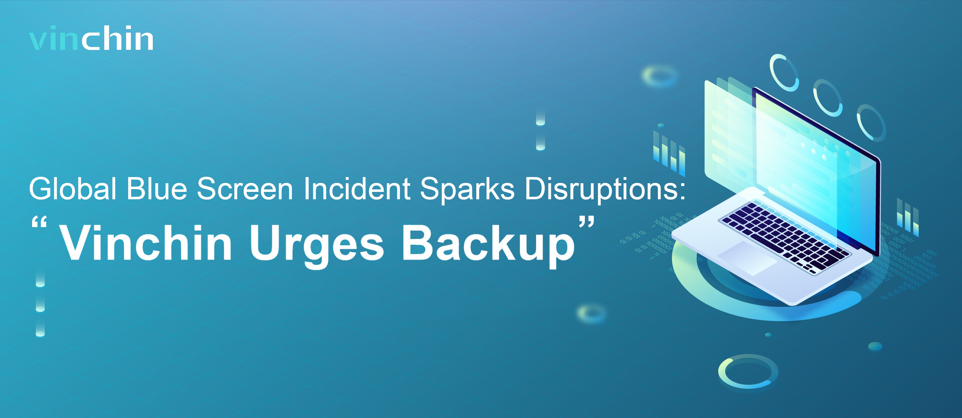 global-blue-screen-incident-causes-major-disruptions:-vinchin-emphasizes-urgent-importance-of-backup-solutions
