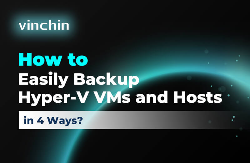 how-to-easily-backup-hyper-v-vms-and-hosts-in-4-ways?